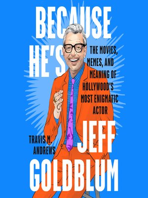 cover image of Because He's Jeff Goldblum